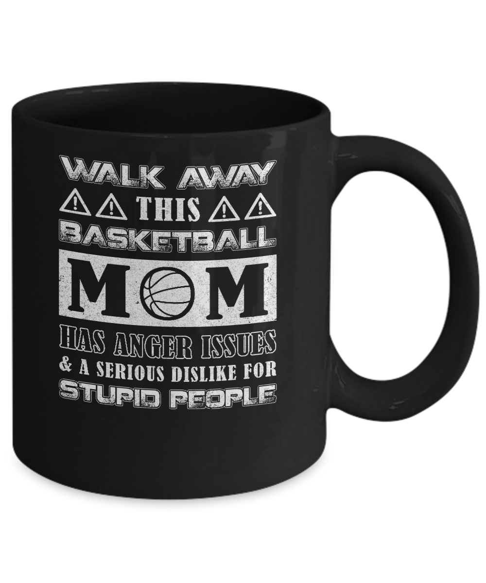 Walk Away This Basketball Mom Has Anger Issues Mug-Coffee Mug-11oz Mug-Black