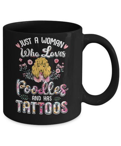Just A Woman Who Loves Poodles And Has Tattoos Mug-Coffee Mug-11oz Mug-Black