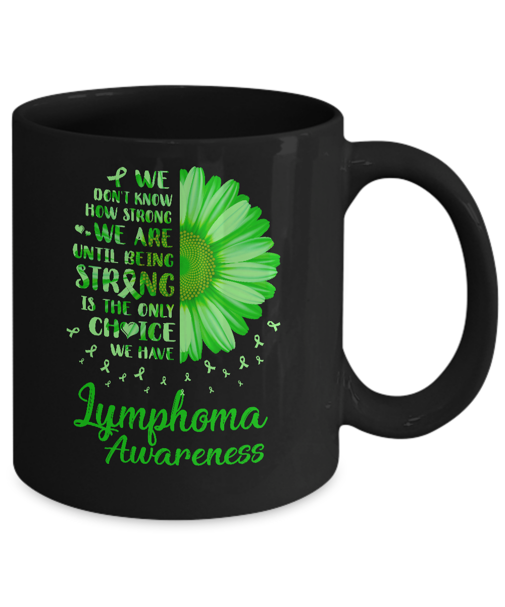 Being Strong Daisy Flower Green Lymphoma Awareness Mug-Coffee Mug-11oz Mug-Black