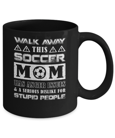 Walk Away This Soccer Mom Has Anger Issues Mug-Coffee Mug-11oz Mug-Black