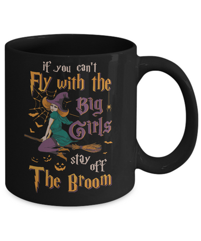 If You Can't Fly With Big Girls Stay Off Broom Witch Halloween Mug-Coffee Mug-11oz Mug-Black