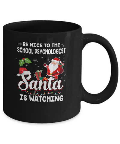 Be Nice To The School Psychologist Santa Is Watching Mug-Coffee Mug-11oz Mug-Black