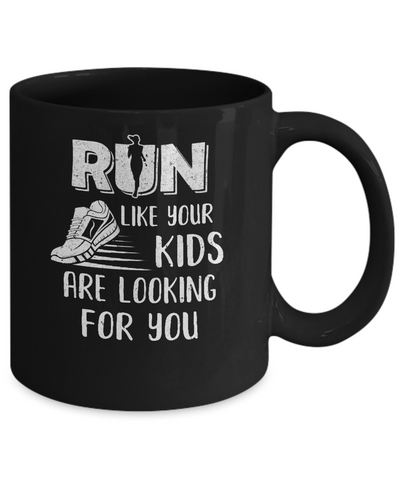 Run Like Your Kids Are Looking For You Funny Mom Mommy Mug-Coffee Mug-11oz Mug-Black