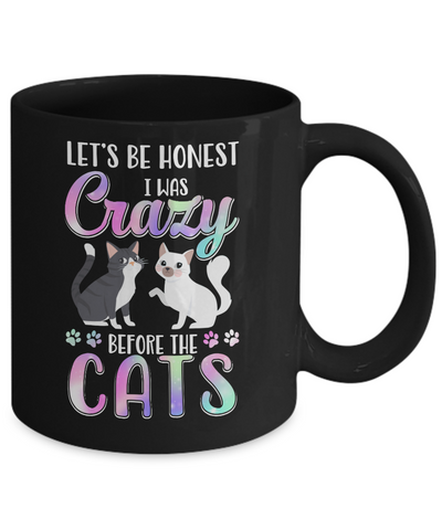 Let's Be Honest I Was Crazy Before The Cats Mug-Coffee Mug-11oz Mug-Black