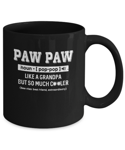 Paw Paw Like A Grandpa Only Cooler Fathers Day Gift Mug-Coffee Mug-11oz Mug-Black