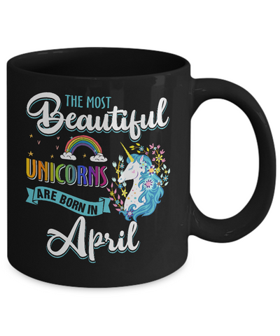 The Most Beautiful Unicorns Are Born In April Birthday Mug-Coffee Mug-11oz Mug-Black