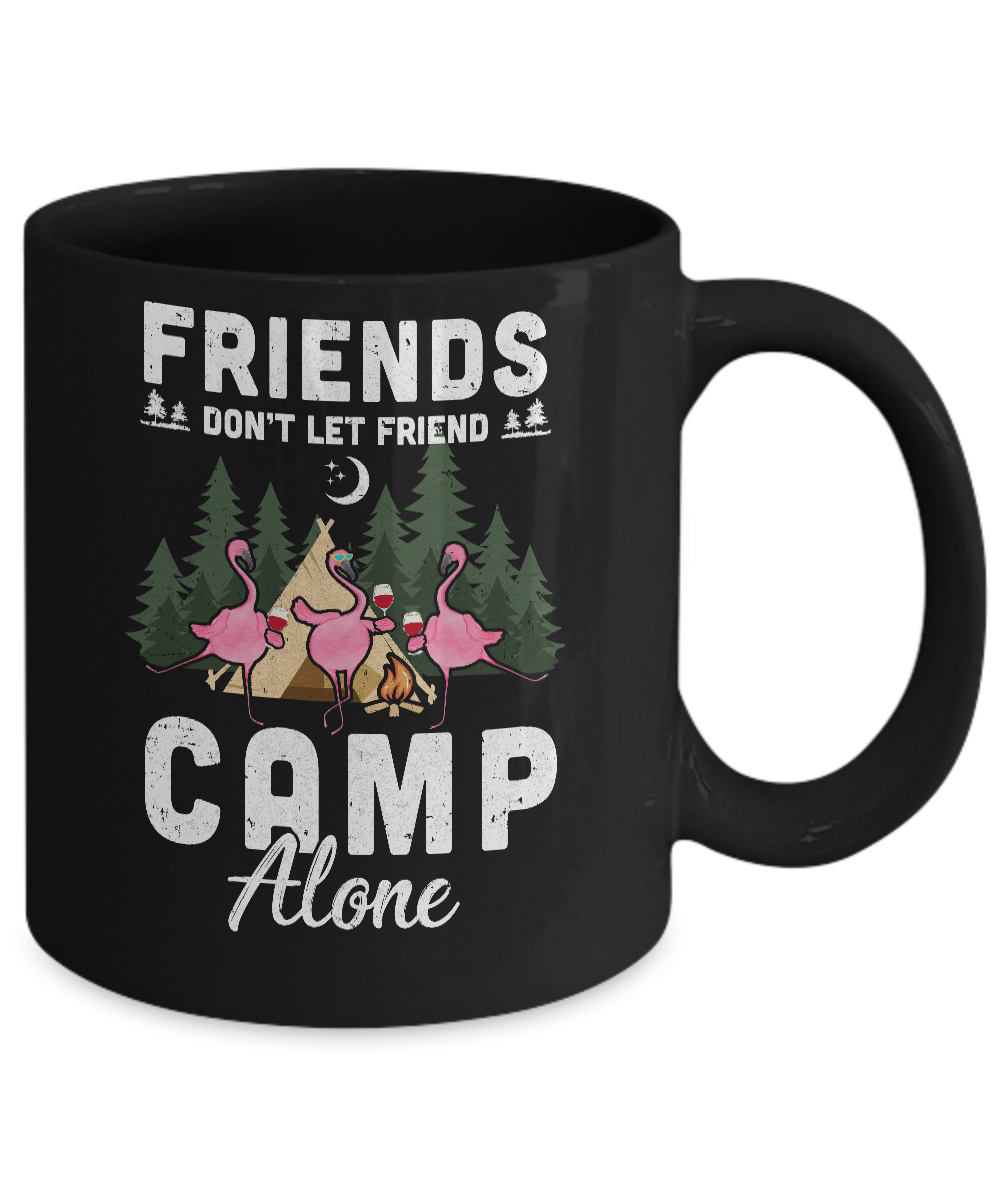 Friends Don't Let Friends Camp Alone Wine Camping Flamingo Mug-Coffee Mug-11oz Mug-Black