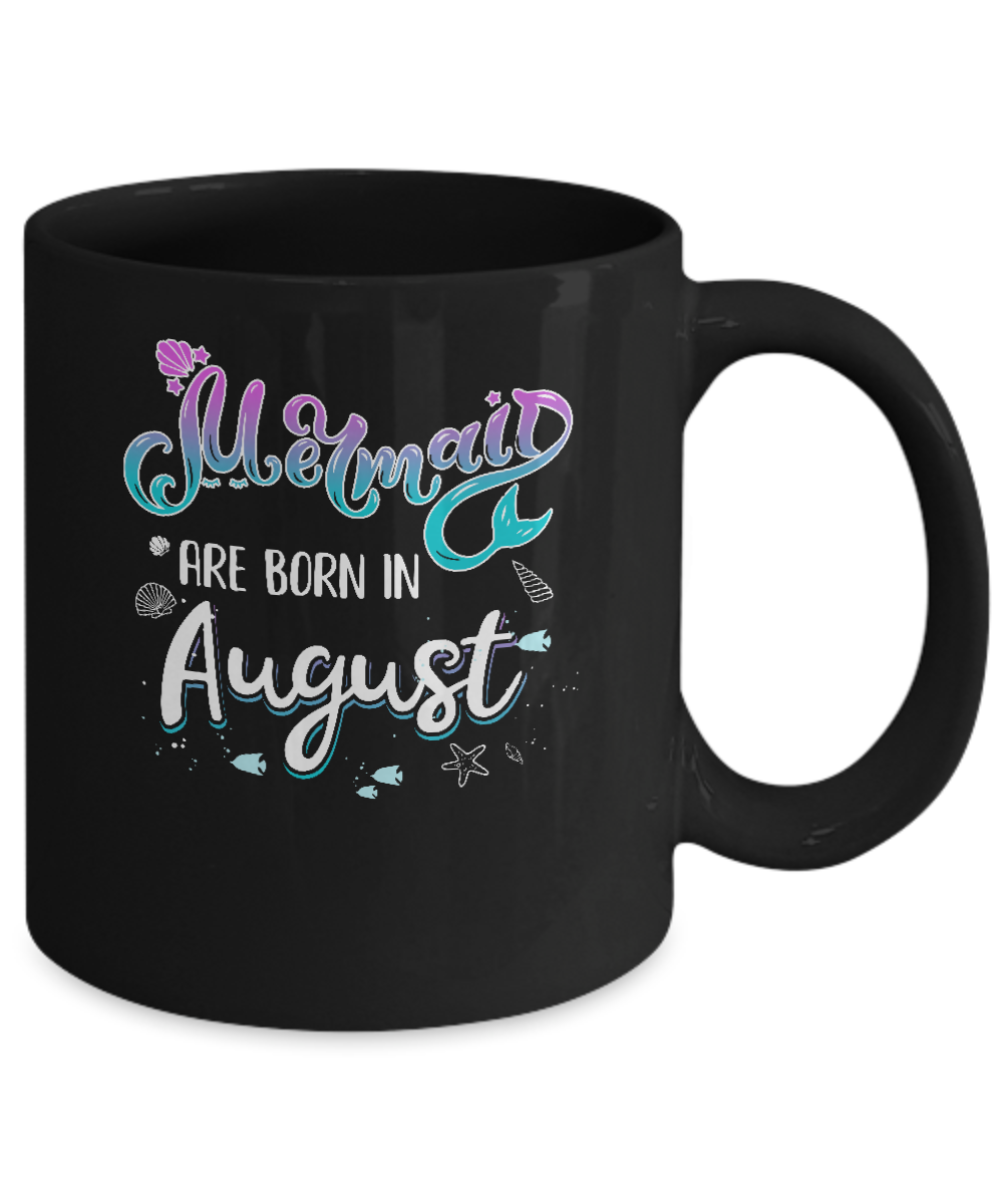 Mermaids Are Born In August Birthday Girl Gift Mug-Coffee Mug-11oz Mug-Black