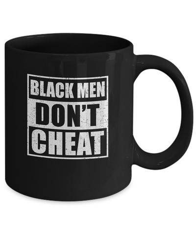Funny Black Men Dont Cheat Mug-Coffee Mug-11oz Mug-Black