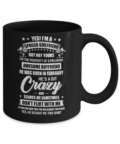 Yes I'm A Spoiled Girlfriend Of A February Boyfriend Funny Mug-Coffee Mug-11oz Mug-Black