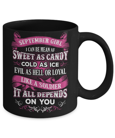 September Girl I Can Be Mean Af Sweet Candy Ice Hell Soldier Depends On You Mug-Coffee Mug-11oz Mug-Black