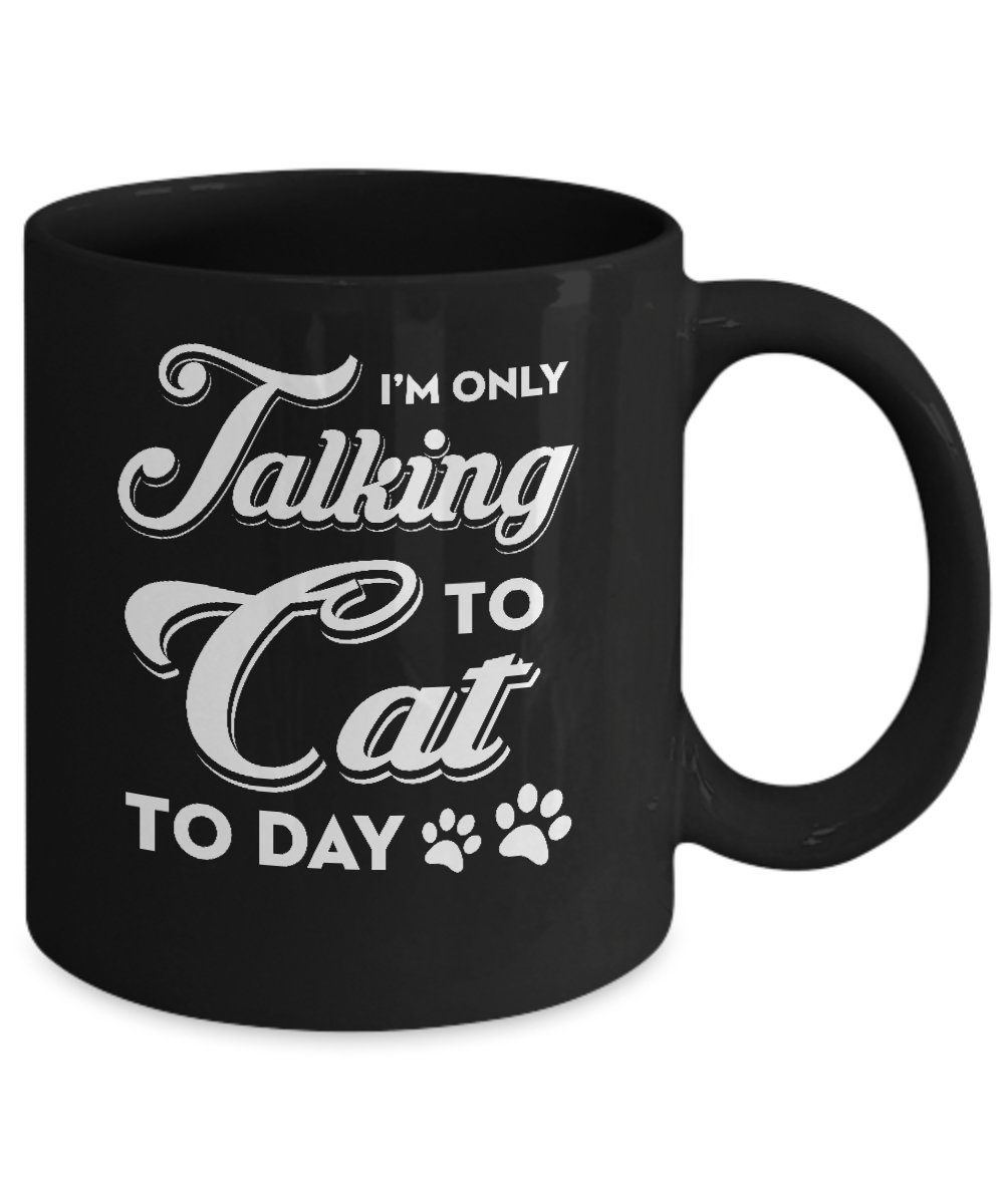I'm Only Talking To My Dog Today Mug-Coffee Mug-11oz Mug-Black