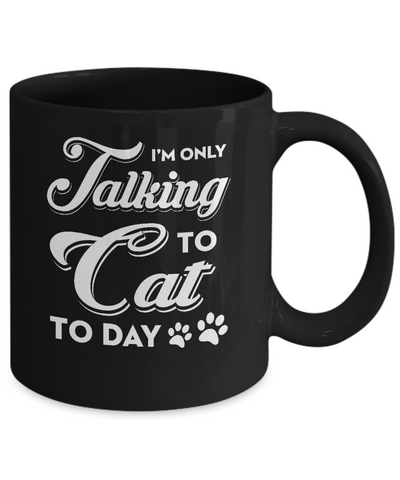 I'm Only Talking To My Dog Today Mug-Coffee Mug-11oz Mug-Black