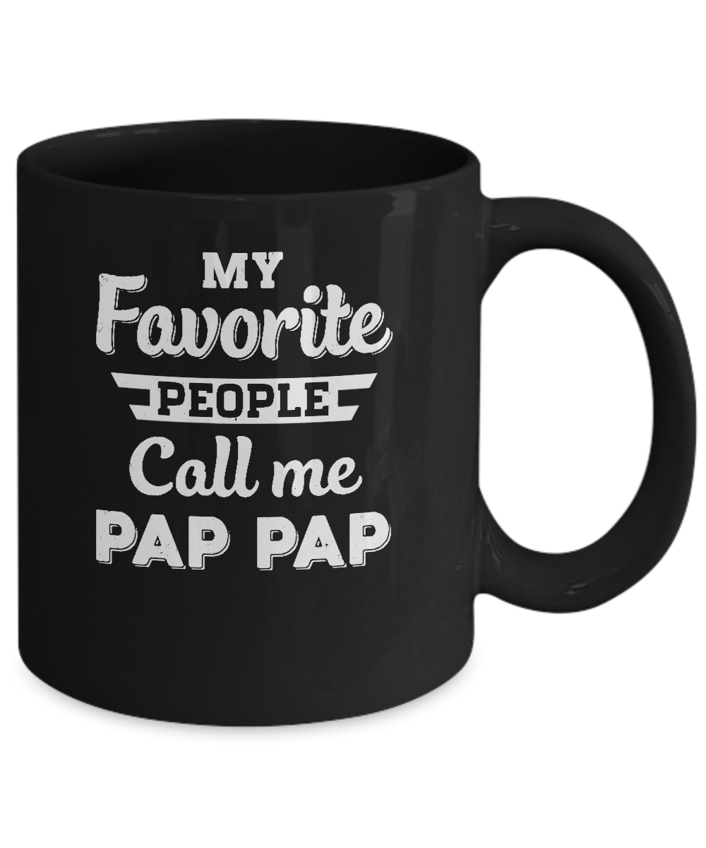 My Favorite People Call Me Pap Pap Fathers Day Gift Mug-Coffee Mug-11oz Mug-Black