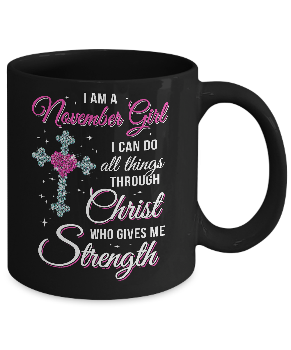November Girl Christ Gives Me Strength Birthday Gifts Women Mug-Coffee Mug-11oz Mug-Black