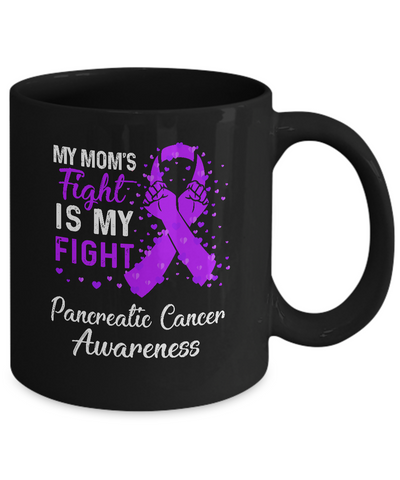 My Mom's Fight Is My Fight Pancreatic Cancer Awareness Mug-Coffee Mug-11oz Mug-Black