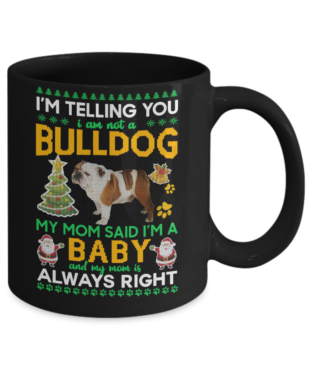 I Am Not A Bulldog My Mom Said I'm A Baby Mug-Coffee Mug-11oz Mug-Black