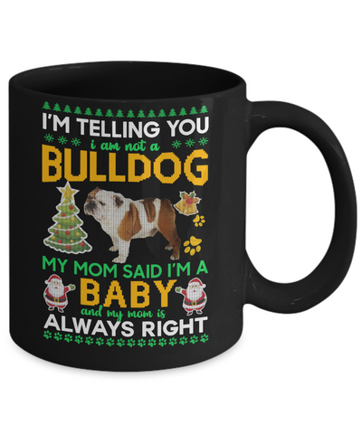 I Am Not A Bulldog My Mom Said I'm A Baby Mug-Coffee Mug-11oz Mug-Black