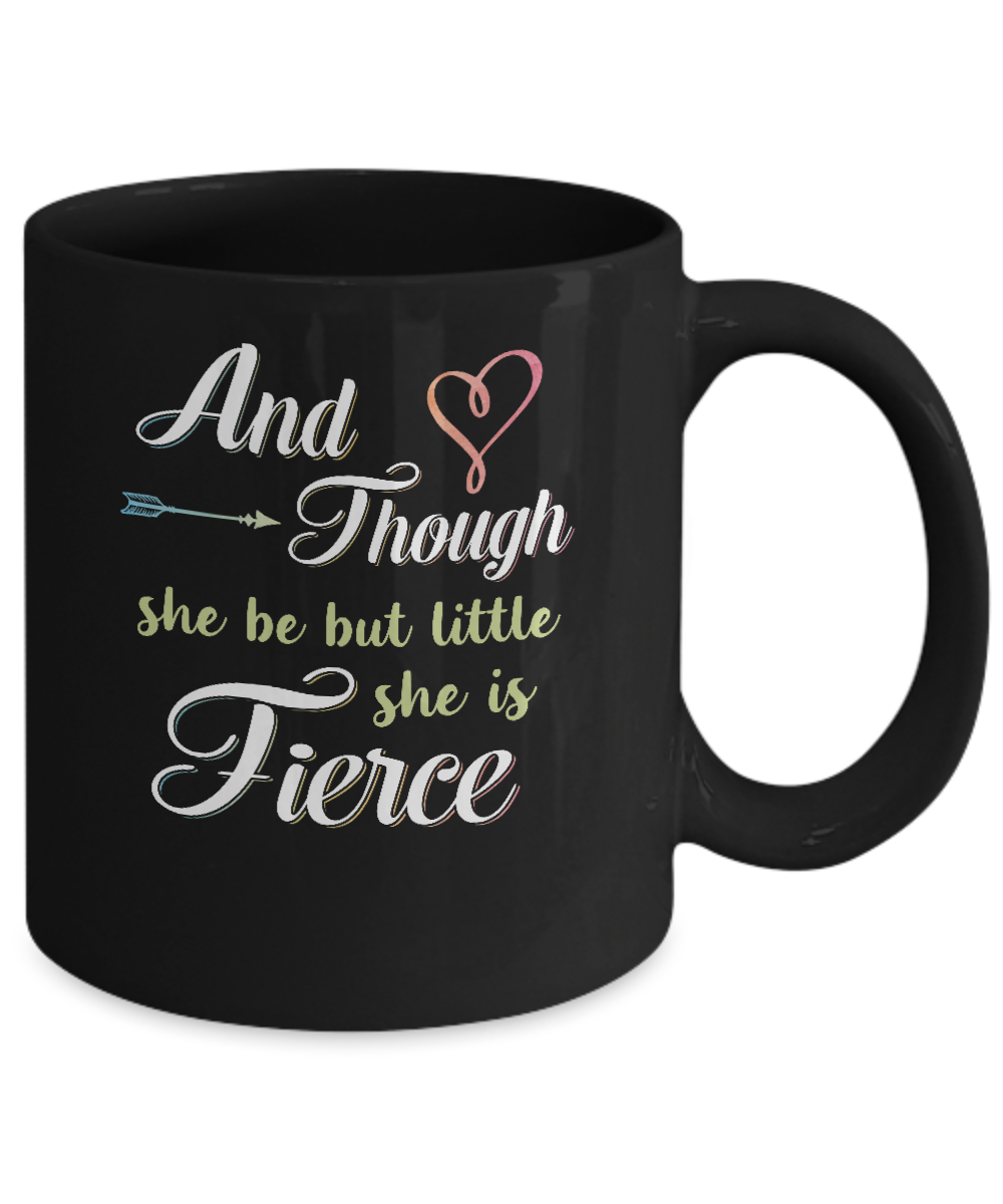 And Though She Be But Little She Is Fierce Mug-Coffee Mug-11oz Mug-Black