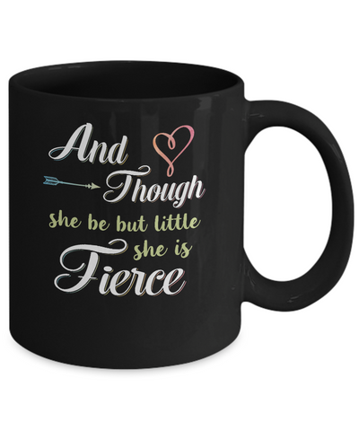 And Though She Be But Little She Is Fierce Mug-Coffee Mug-11oz Mug-Black