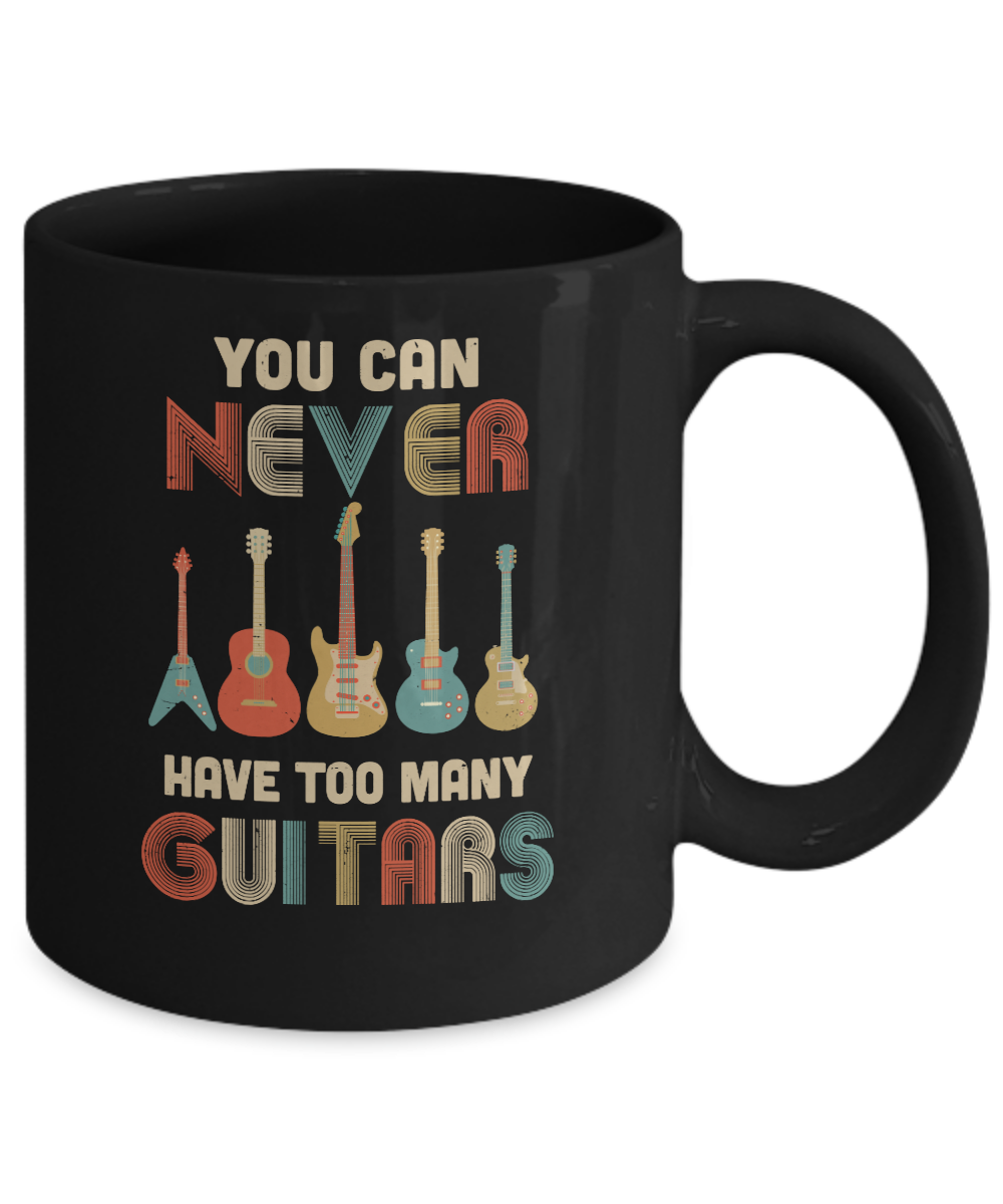 You Can Never Have Too Many Guitars Music Funny Gift Vintage Mug-Coffee Mug-11oz Mug-Black