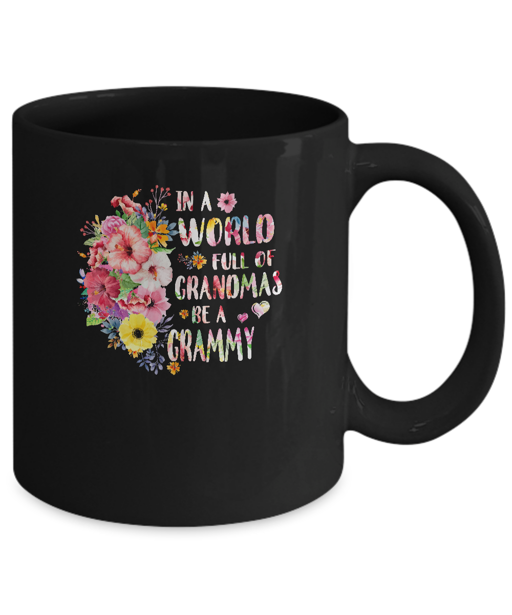 In A World Full Of Grandmas Be A Grammy Gifts Floral Flower Mug-Coffee Mug-11oz Mug-Black