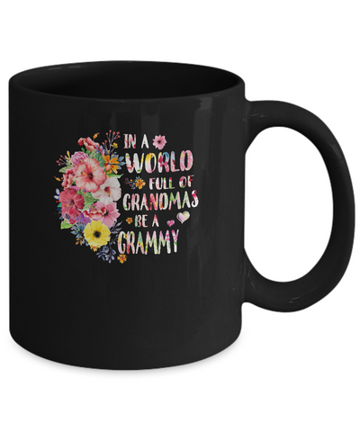 In A World Full Of Grandmas Be A Grammy Gifts Floral Flower Mug-Coffee Mug-11oz Mug-Black