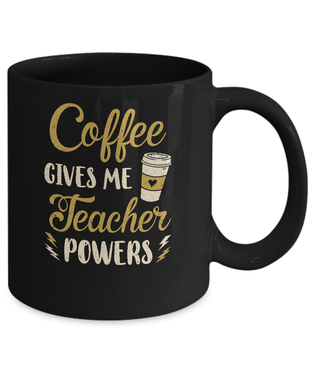 Coffee Gives Me Teacher Powers Funny Drink Coffee Mug-Coffee Mug-11oz Mug-Black