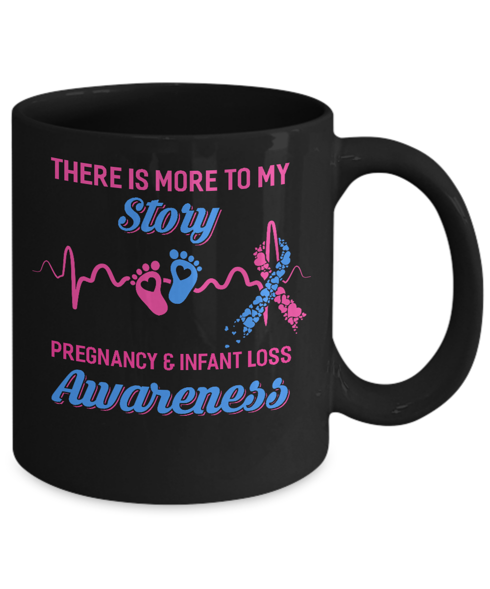 Pregnancy Infant Loss Awareness There Is More To My Story Mug-Coffee Mug-11oz Mug-Black