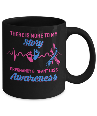 Pregnancy Infant Loss Awareness There Is More To My Story Mug-Coffee Mug-11oz Mug-Black
