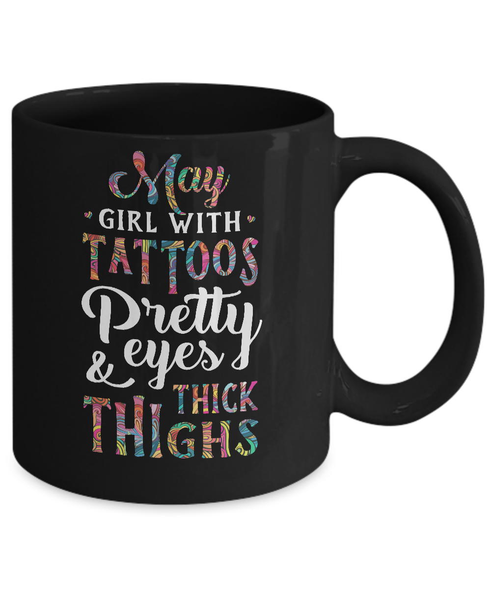 Tattoos Pretty Eyes Thick Thighs May Girl Birthday Mug-Coffee Mug-11oz Mug-Black