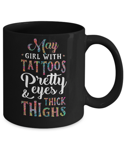 Tattoos Pretty Eyes Thick Thighs May Girl Birthday Mug-Coffee Mug-11oz Mug-Black