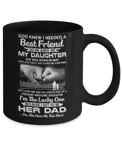 I Needed A Best Friend He Gave Me My Daughter May Dad Mug-Coffee Mug-11oz Mug-Black