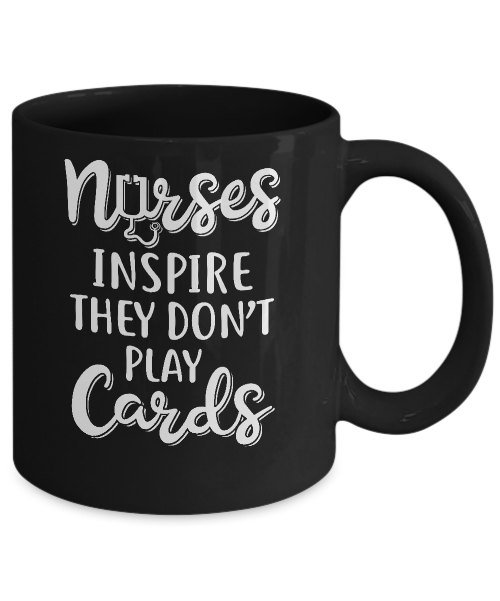 Funny Nurses Inspire They Don't Play Cards Mug-Coffee Mug-11oz Mug-Black