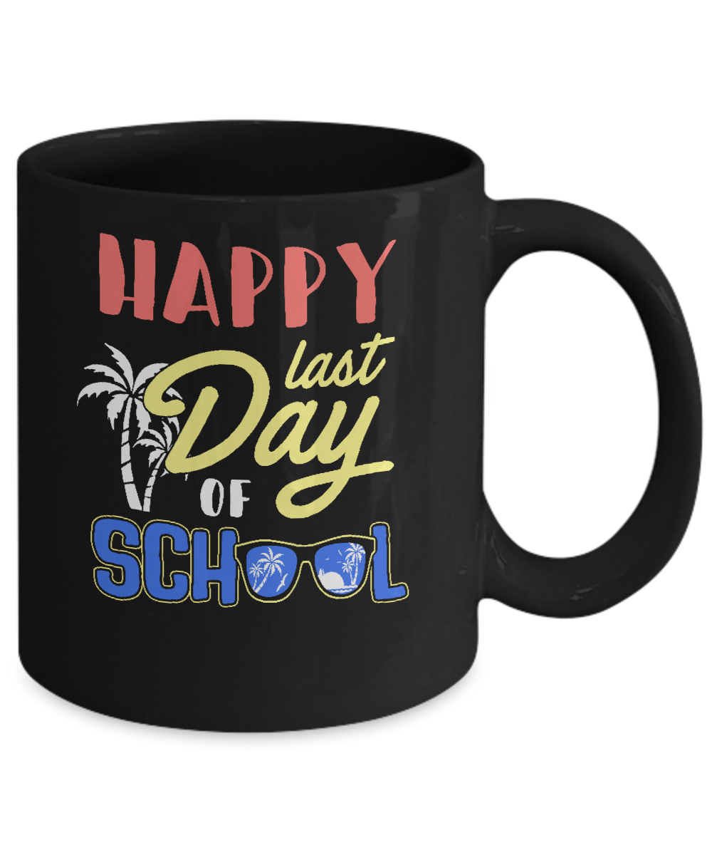 Happy Last Day Of School Students Teachers Graduated Mug-Coffee Mug-11oz Mug-Black