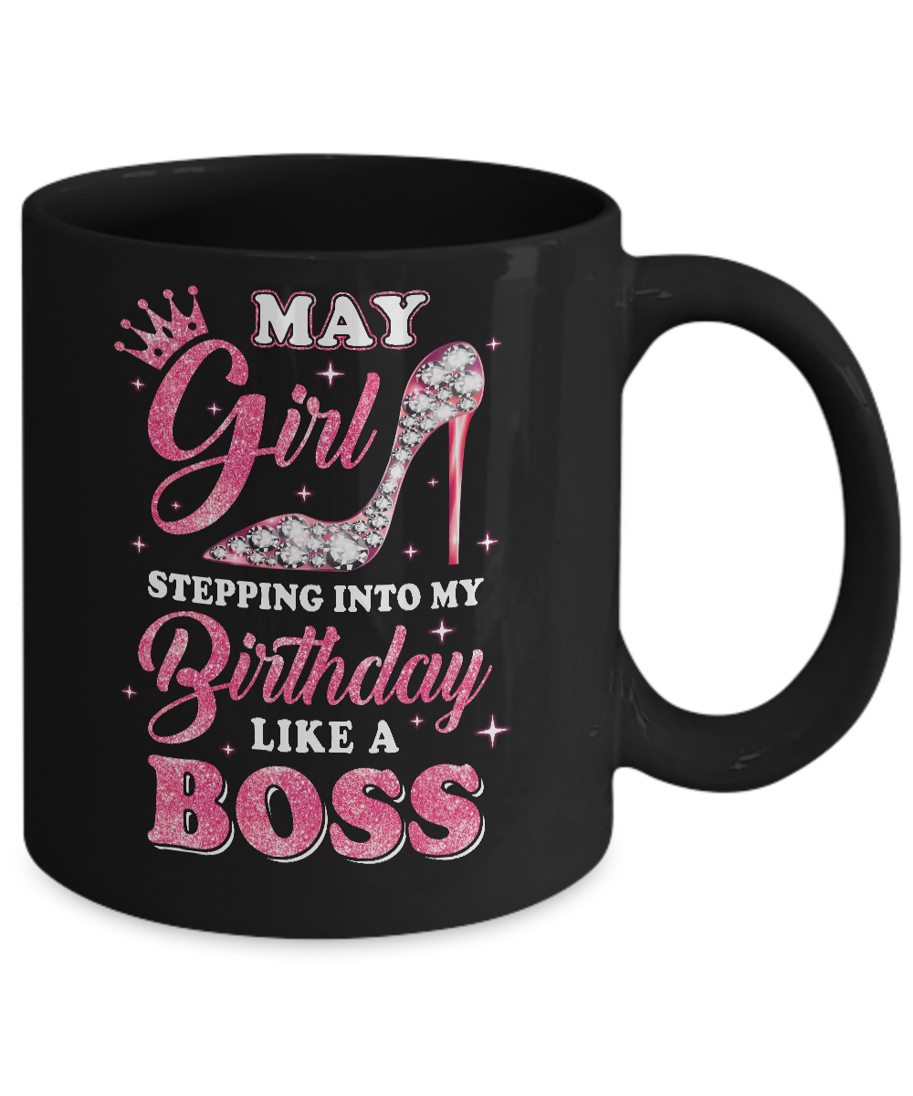 May Girl Stepping into my birthday like a boss Gift Mug-Coffee Mug-11oz Mug-Black