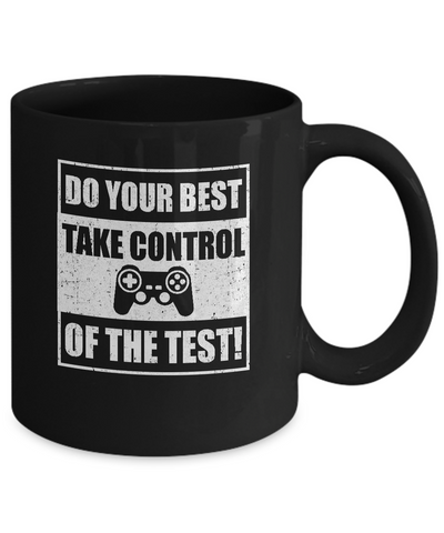 Do Your Best Testing Take Control Of The Test Game Mug-Coffee Mug-11oz Mug-Black