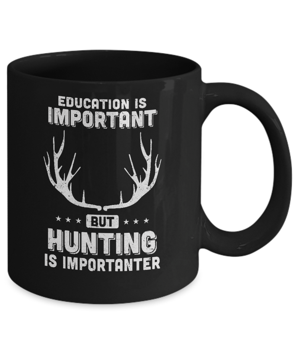 Education Is Important Hunting Is Importanter Mug-Coffee Mug-11oz Mug-Black