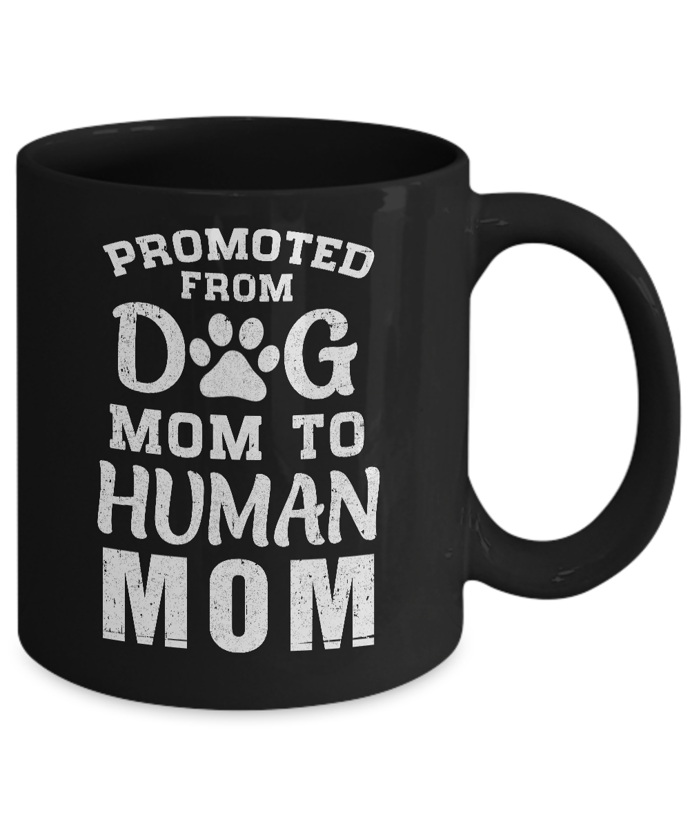 Promoted From Dog Mom To Human Mom Gifts Mug-Coffee Mug-11oz Mug-Black