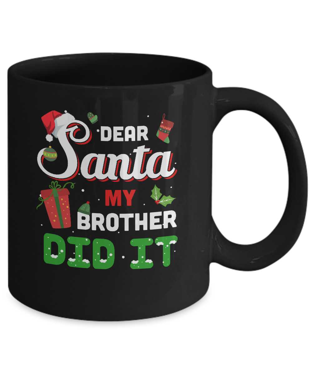 Dear Santa My Brother Did It Christmas Mug-Coffee Mug-11oz Mug-Black