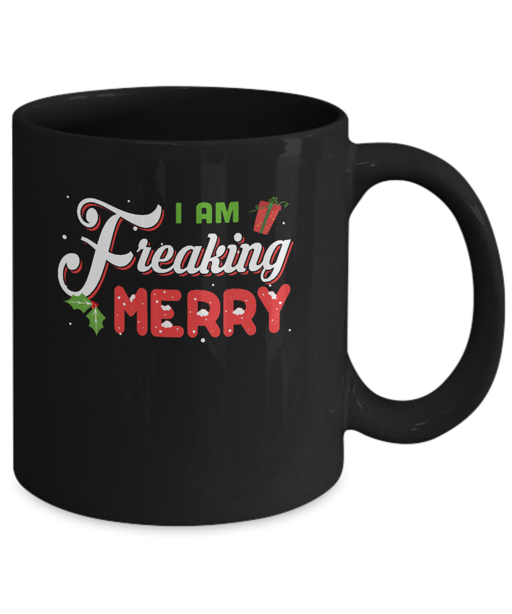 I Am Freaking Merry Mug-Coffee Mug-11oz Mug-Black