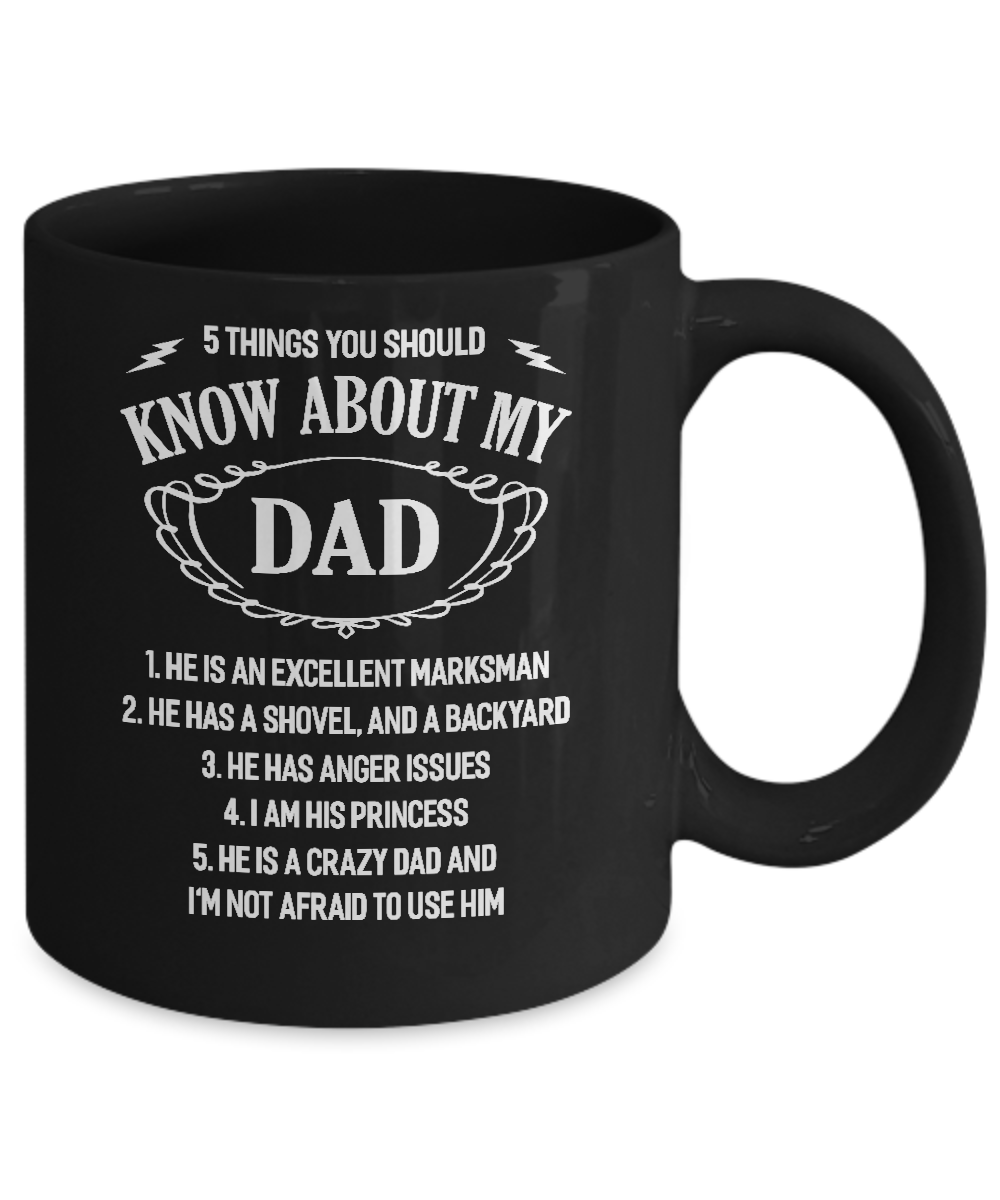 5 Things You Should Know About My Dad Mug-Coffee Mug-11oz Mug-Black