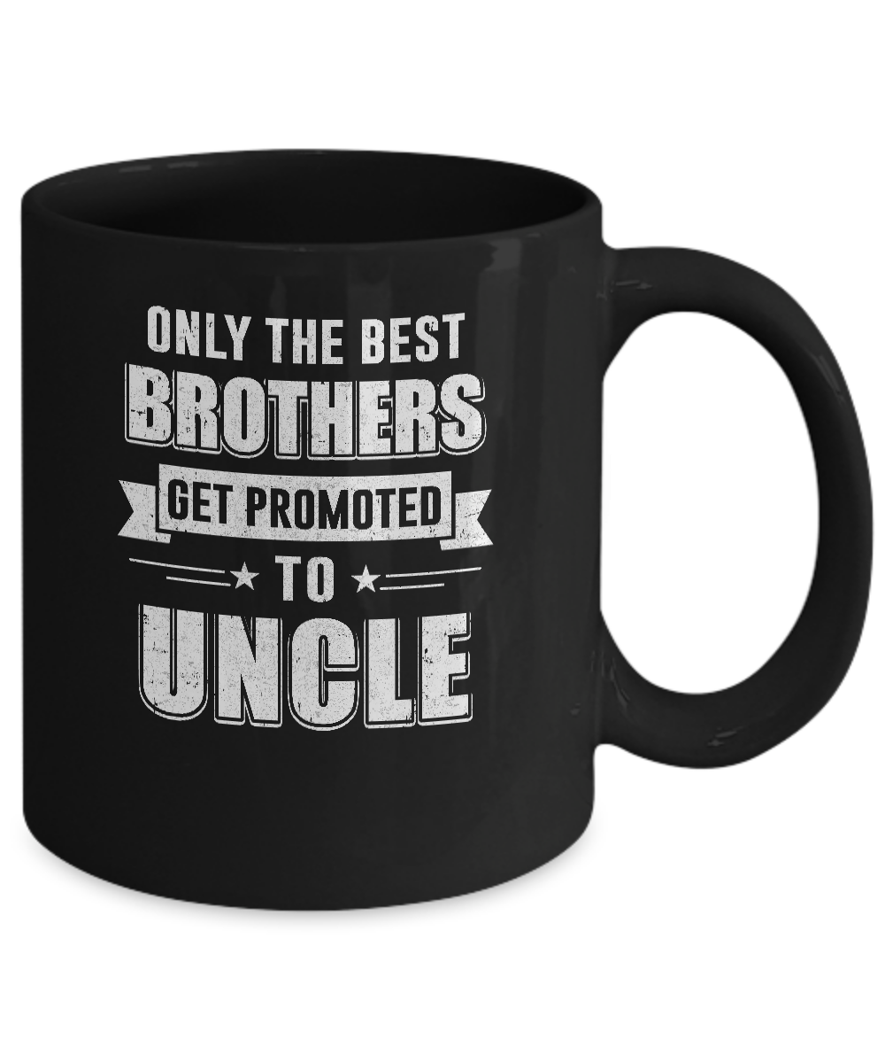 Only The Best Brothers Get Promoted To Uncle Mug-Coffee Mug-11oz Mug-Black