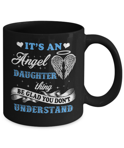 It's An Angel Daughter Thing Be Glad You Don't Understand Mug-Coffee Mug-11oz Mug-Black