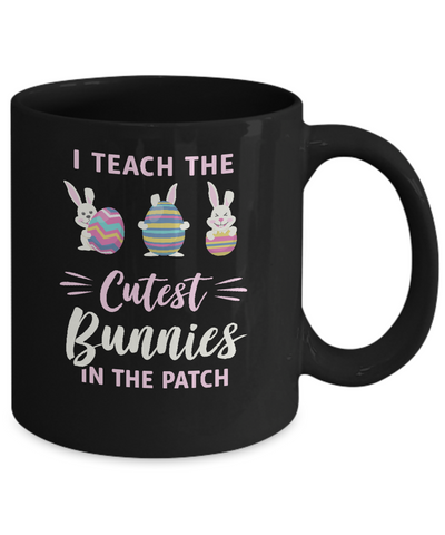 Cute Easter Teachers I Teach The Cutest Bunnies Mug-Coffee Mug-11oz Mug-Black