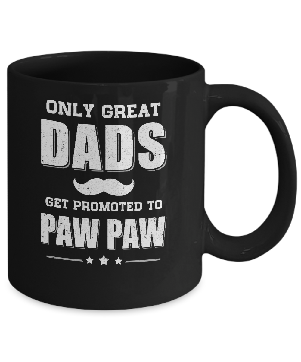 Only Great Dads Get Promoted To Paw Paw Fathers Day Mug-Coffee Mug-11oz Mug-Black