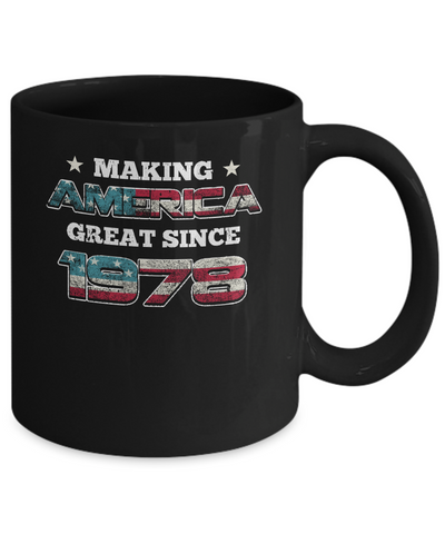 Making America Great Since 1978 43th Birthday Mug-Coffee Mug-11oz Mug-Black