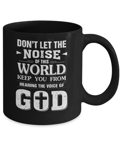 Don't Let The Noise Of This World Keep You From God Mug-Coffee Mug-11oz Mug-Black