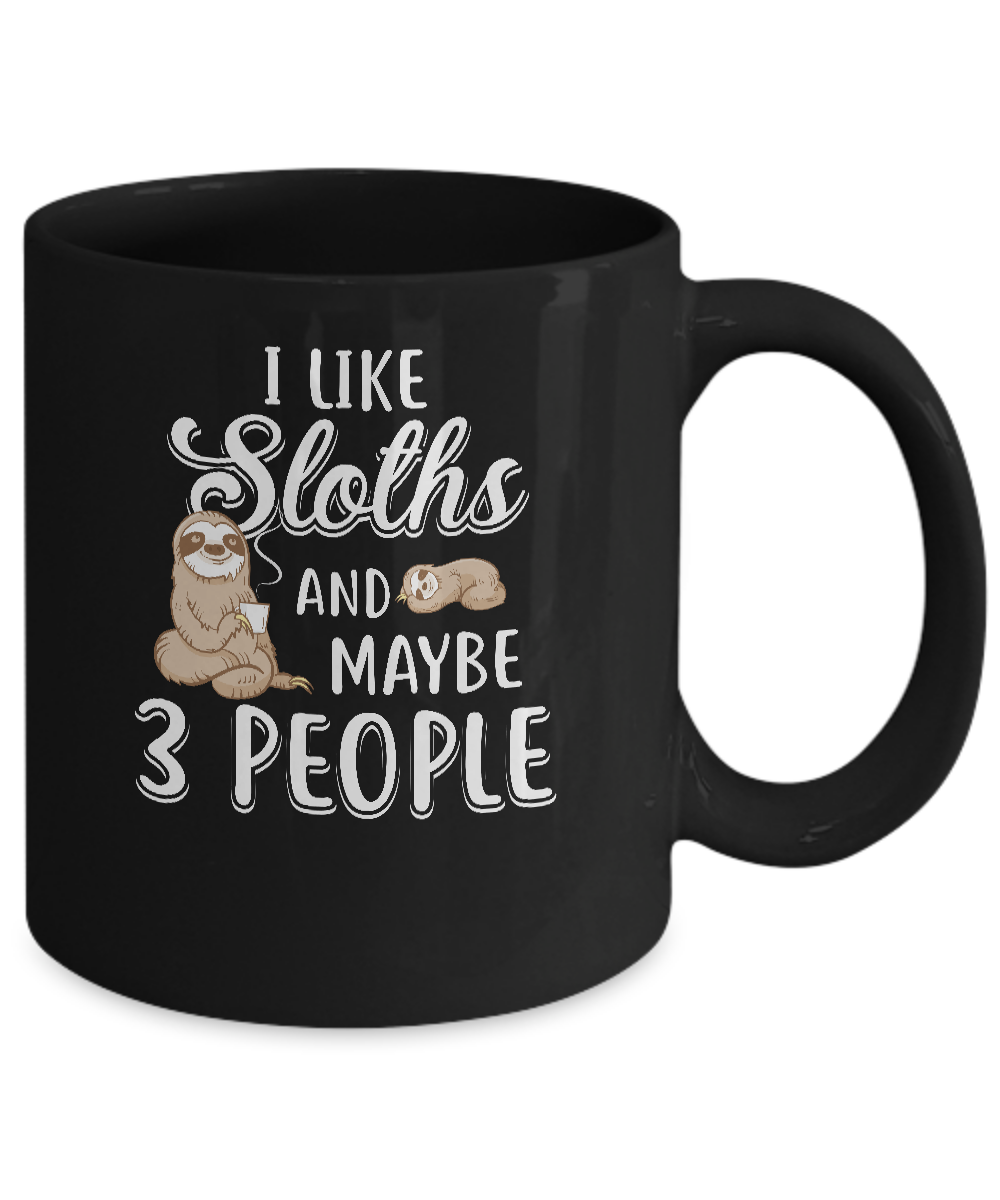 I Like Sloths And Maybe 3 People Mug-Coffee Mug-11oz Mug-Black