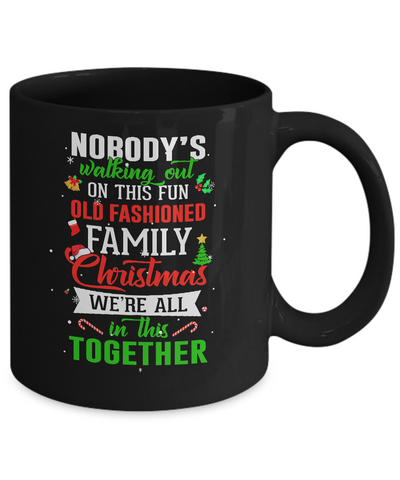 Nobody's Walking Out On This Fun Old Family Christmas Xmas Mug-Coffee Mug-11oz Mug-Black